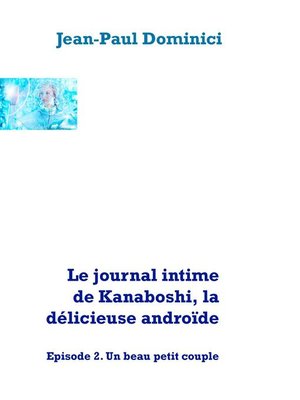 cover image of Le journal intime de Kanaboshi, la délicieuse androïde